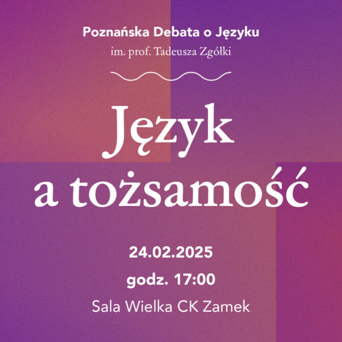 „Język a tożsamość” – 9. Poznańska Debata o Języku im. prof. Tadeusza Zgółki