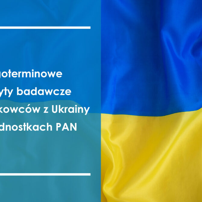 Długoterminowe pobyty badawcze naukowców z Ukrainy w jednostkach PAN