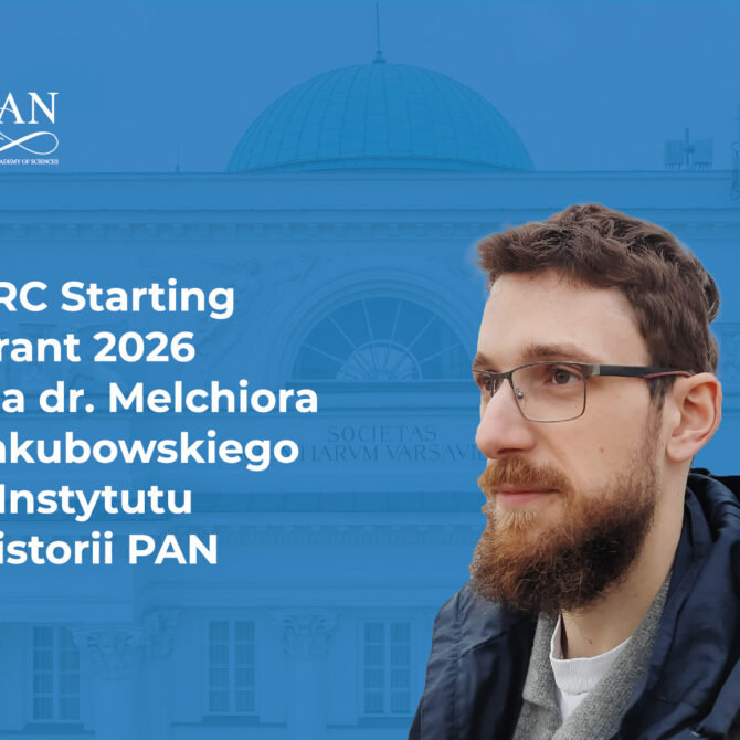 ERC Starting Grant 2026 dla badacza z Instytutu Historii PAN