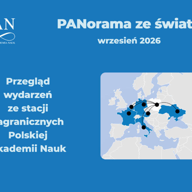 PANorama ze świata. Przegląd wydarzeń ze stacji zagranicznych Polskiej Akademii Nauk – wrzesień 2026