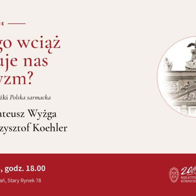 Dlaczego wciąż interesuje nas sarmatyzm? Spotkanie wokół książki 